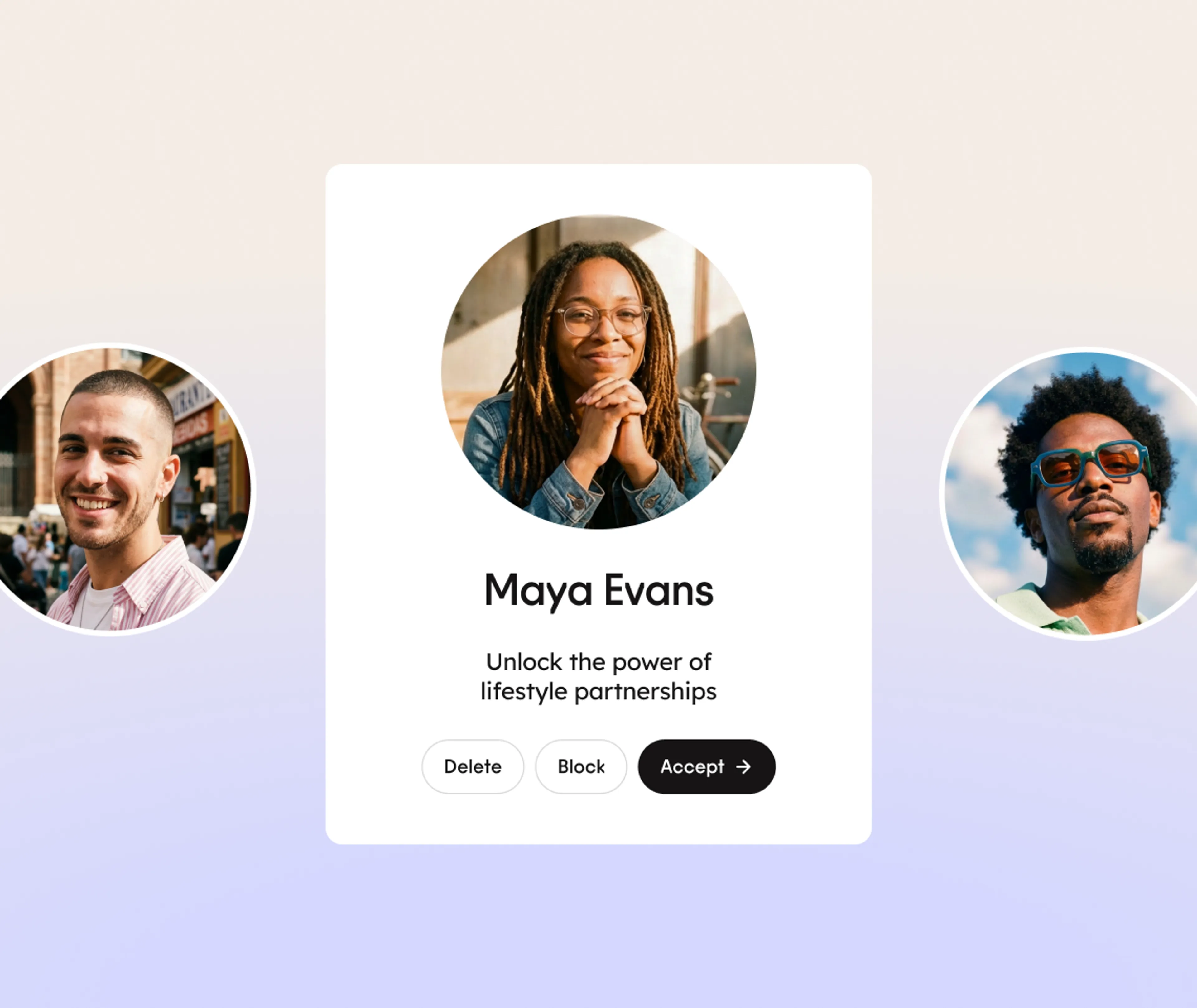 Profile card for Maya Evans centered, featuring her photo and options to Delete, Block, or Accept. Circular photos of two other people are on the left and right against a light gradient background.