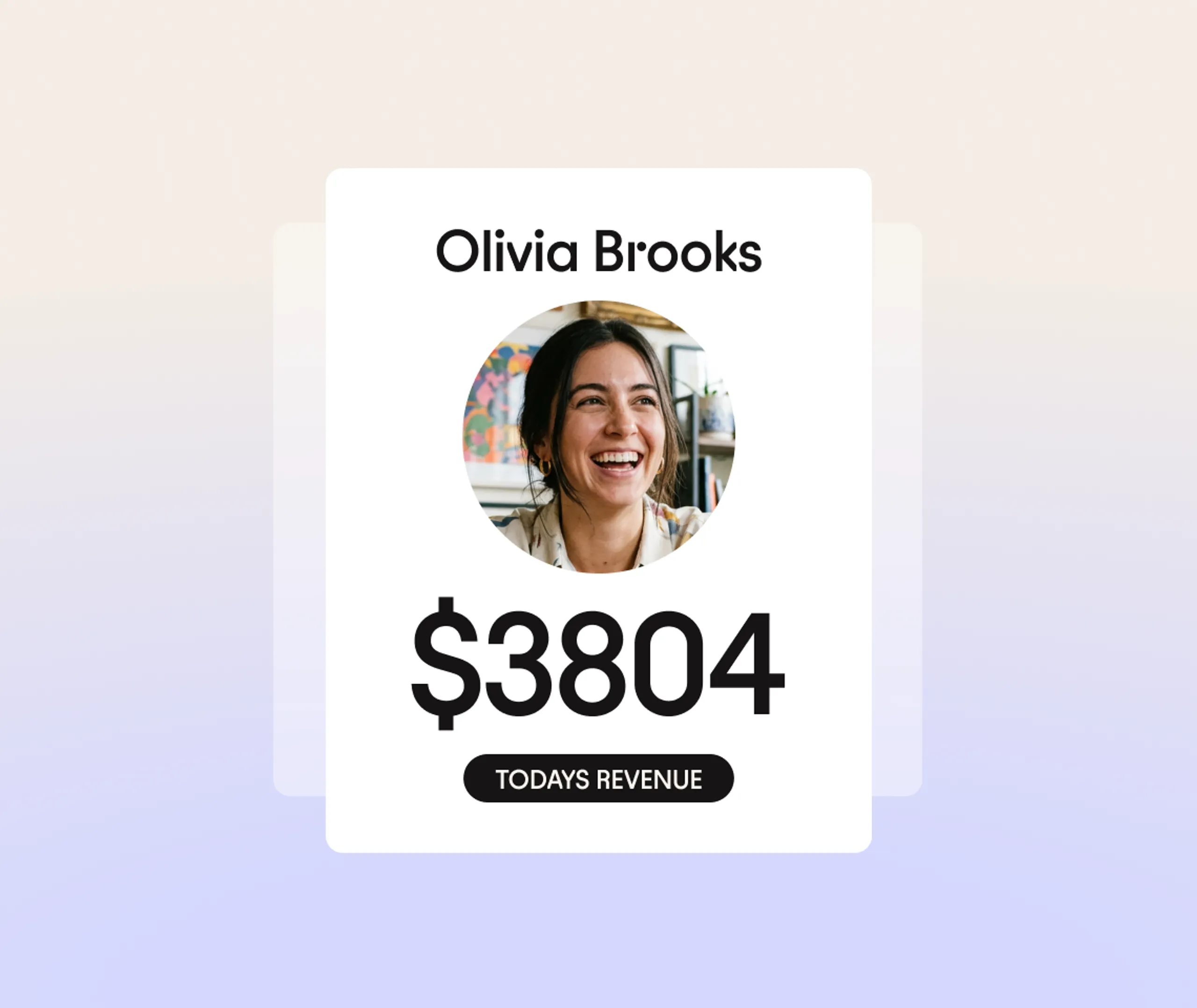 A woman smiling in a circular photo above the text Olivia Brooks. Below is $3804 in bold and TODAYS REVENUE in a black oval. The background is light beige and purple.
