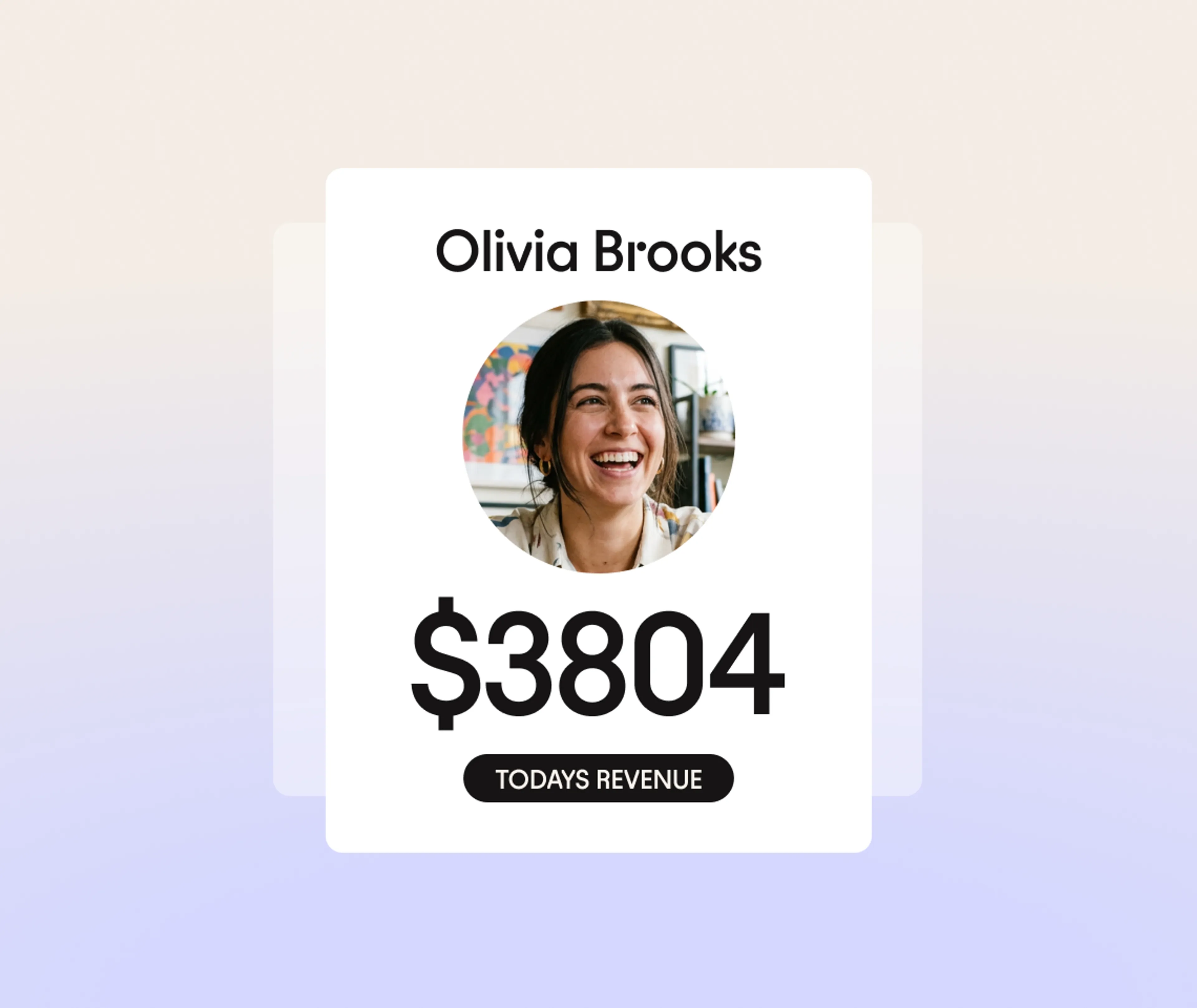 A woman smiling in a circular photo above the text Olivia Brooks. Below is $3804 in bold and TODAYS REVENUE in a black oval. The background is light beige and purple.