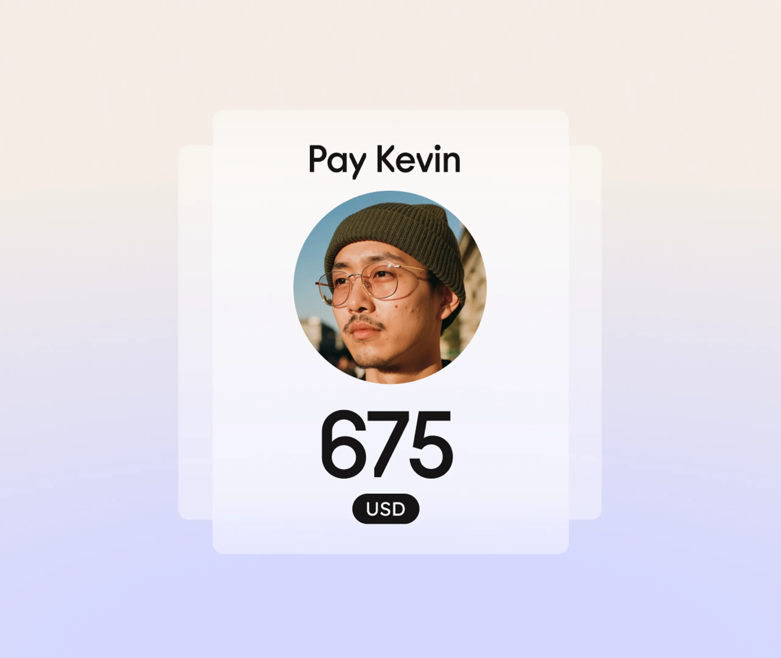 A payment screen shows a mans portrait, the text Pay Kevin, and the amount 675 USD in bold below his photo.