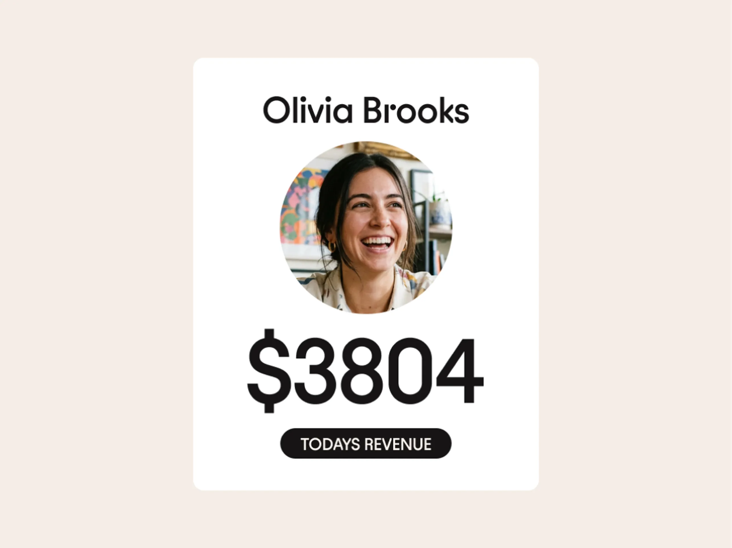 Profile card showing a smiling woman above the name Olivia Brooks, with bold text $3804 and a label reading TODAYS REVENUE below the amount.