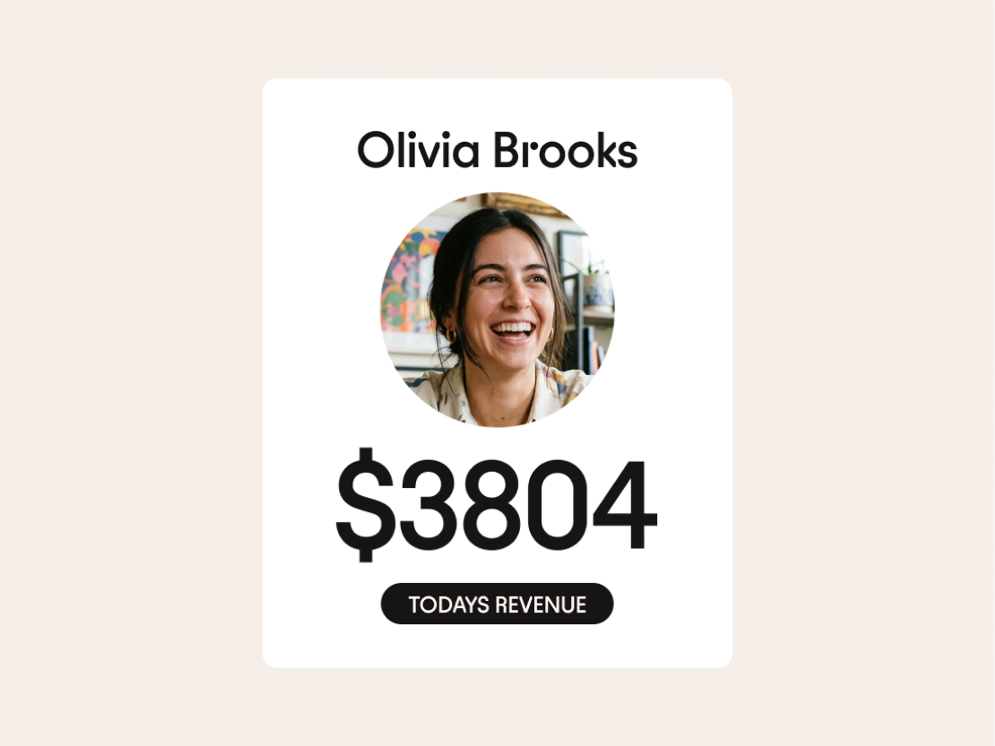 Profile card showing a smiling woman above the name Olivia Brooks, with bold text $3804 and a label reading TODAYS REVENUE below the amount.