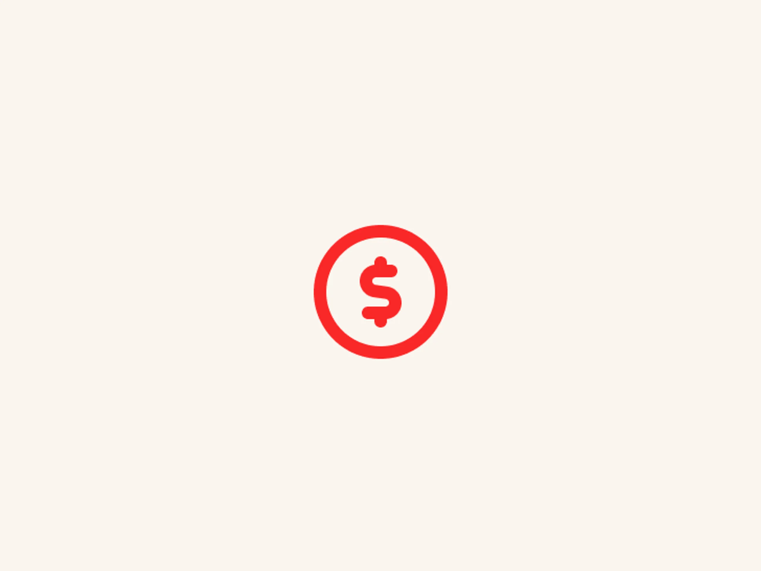 Red dollar sign inside a red circle centered on a plain, light beige background.