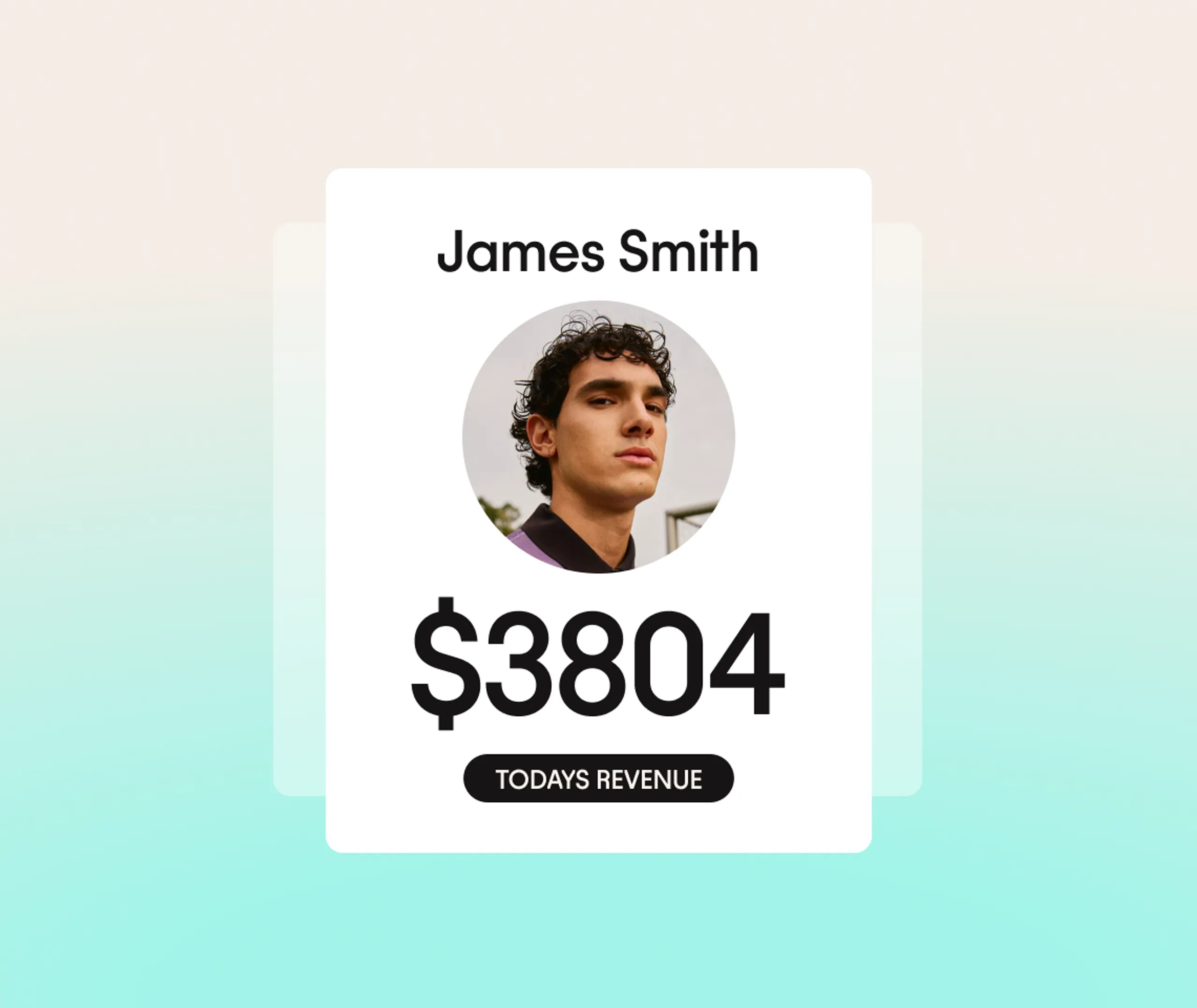 Profile card with a photo of a man labeled James Smith, showing $3804 as todays revenue, on a white background with a soft gradient.