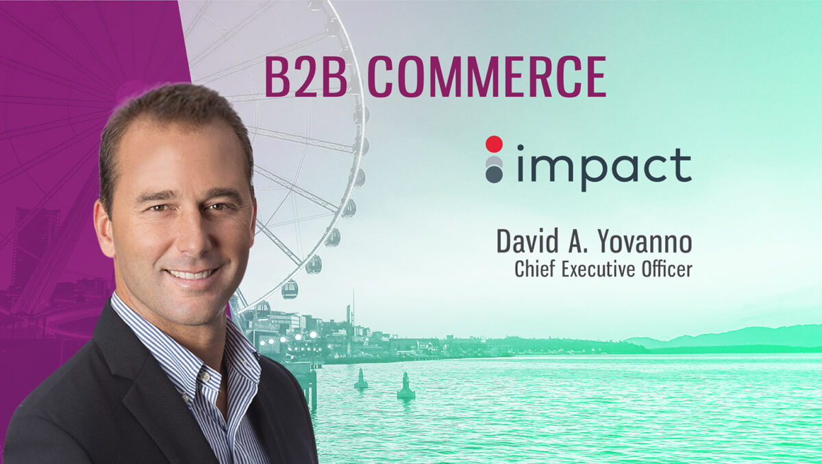 David A. Yovanno, CEO of Impact. B2B commerce