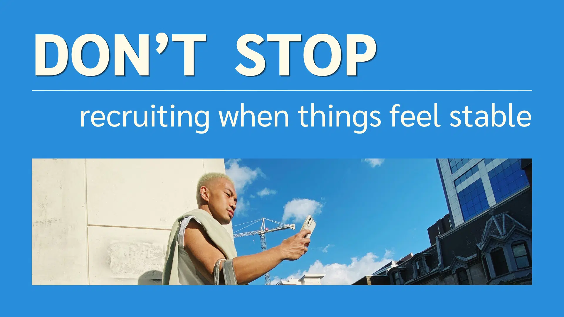 A motivational poster emphasizing the importance of continuous recruitment, even during stable times.