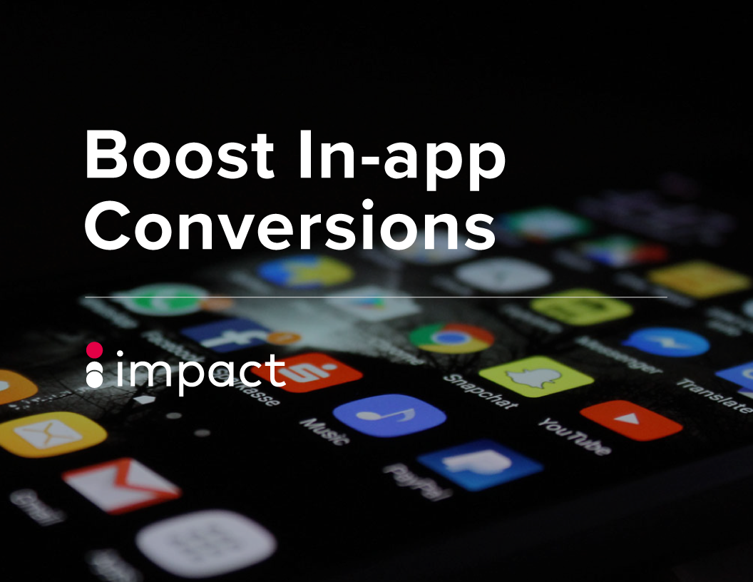 Boost in-app Conversons | Impact