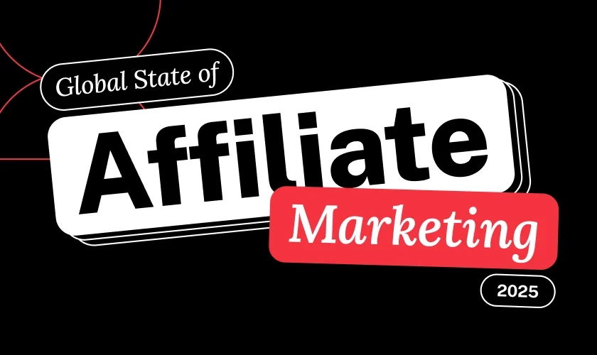 Text graphic stating "Global State of Affiliate Marketing 2025" on a black background.