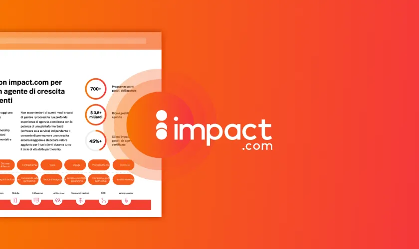 Collabora con impact.com per diventare un agente di crescita per i tuoi clienti