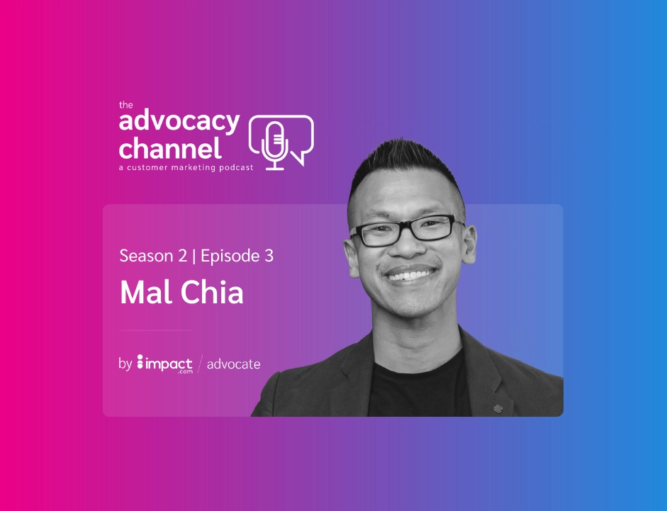 Podcast promotion graphic for "The Advocacy Channel, Season 2 | Episode 3 with Mal Chia" by Impact.com.