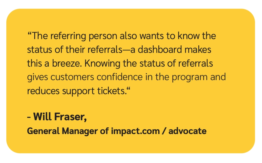 Quote by Will Fraser, General Manager at impact.com, on how dashboards enhance referral tracking and reduce support tickets.