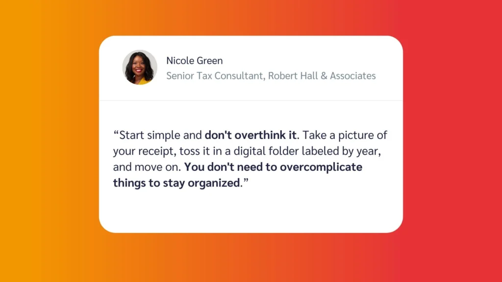 Quote by Nicole Green, Senior Tax Consultant, on organizing receipts simply and effectively for better organization.