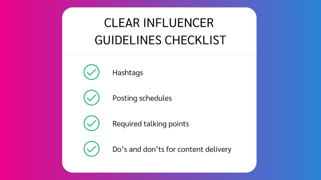 Checklist for influencers: Includes hashtags, posting schedules, required talking points, and content delivery do’s and don’ts.