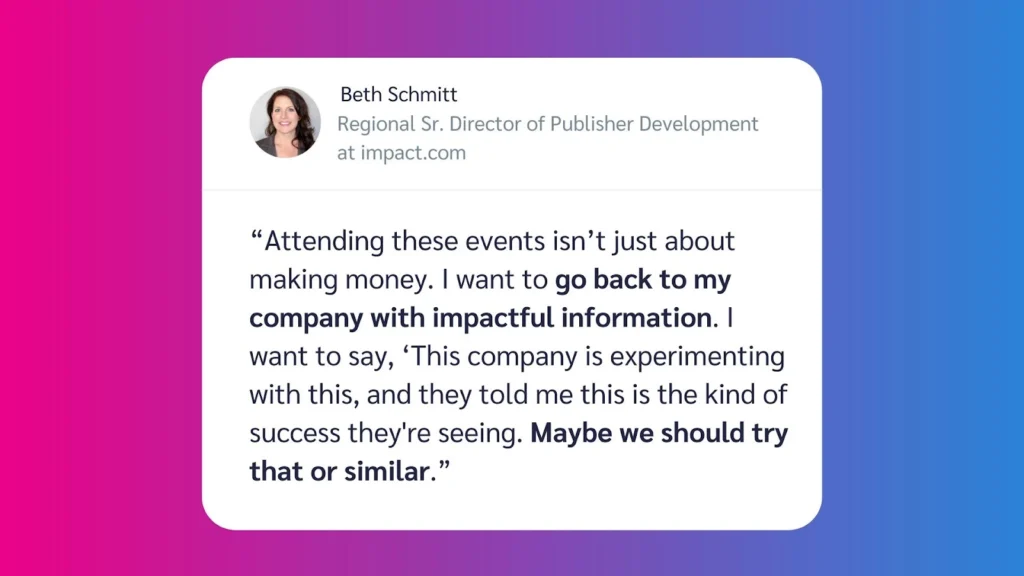Quote from Beth Schmitt, Regional Sr. Director at impact.com, discussing the importance of impactful information from events.