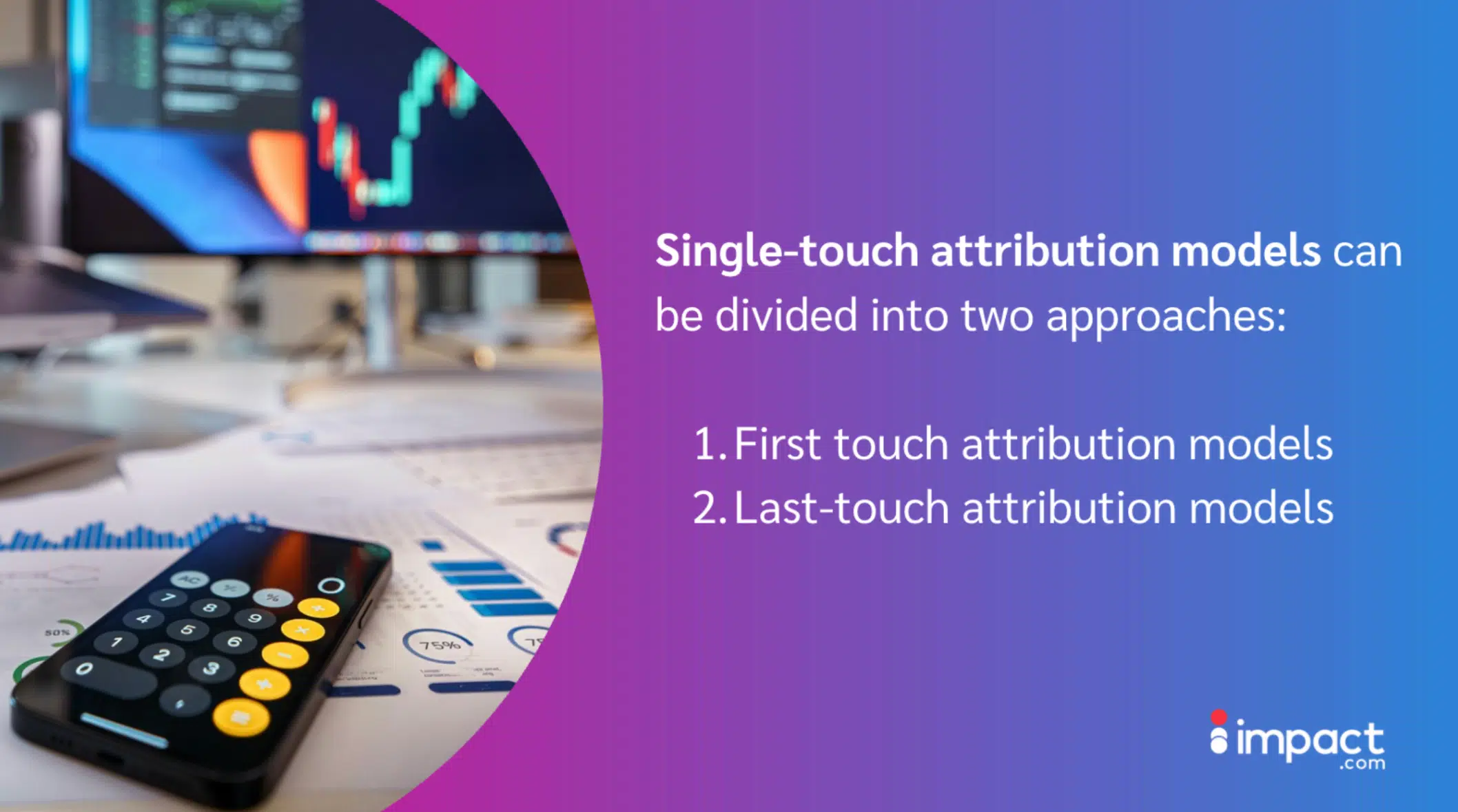 A calculator on a desk with charts and graphs, illustrating single-touch attribution models: first-touch and last-touch.