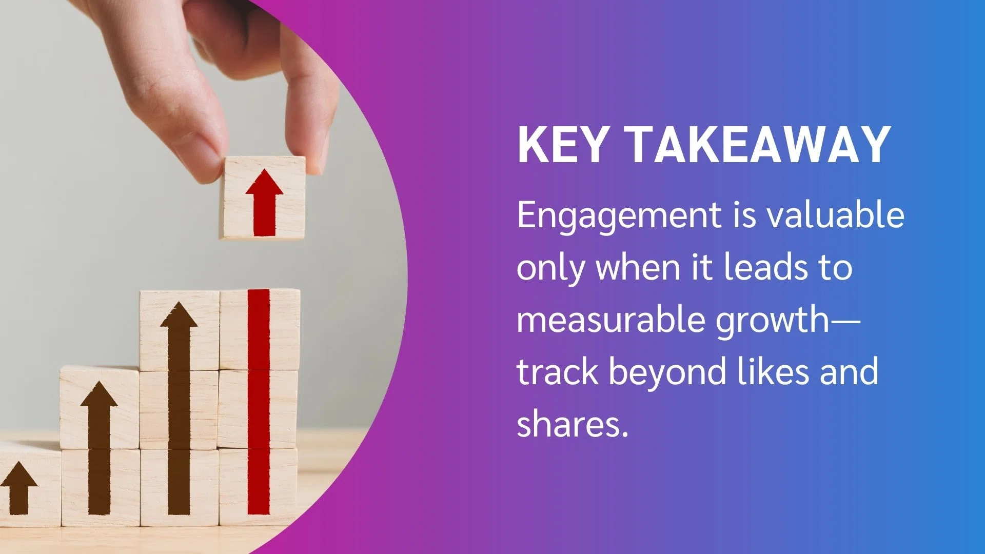 Key takeaways highlight that engagement is valuable for measuring growth beyond just likes and shares.