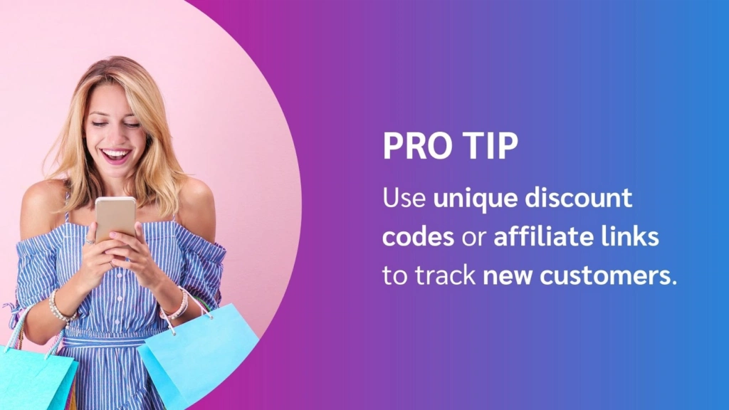 Pro tip: Use unique discount codes or affiliate links to effectively track new customers and enhance marketing strategies.