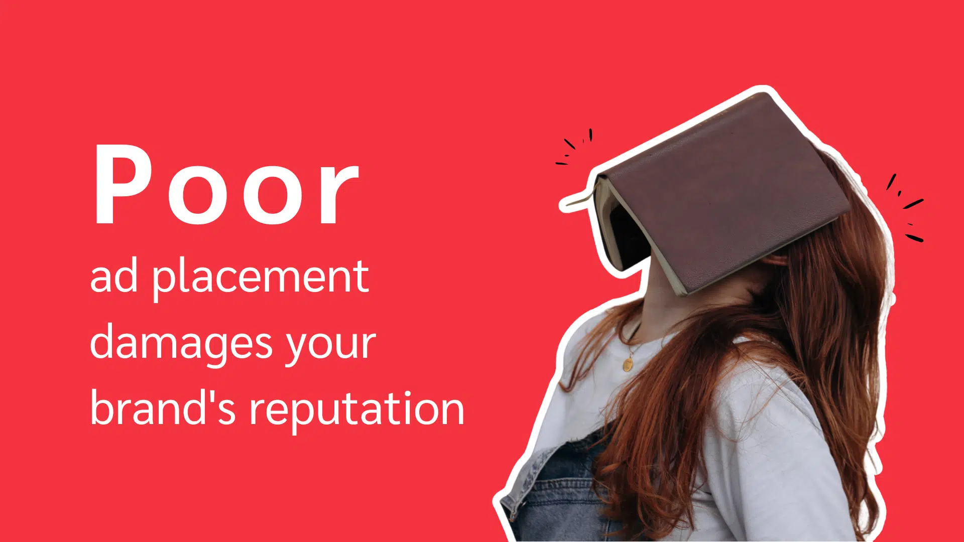 A woman stands against a red background with a book on her head, illustrating the message about poor ad placement harming brand reputation.