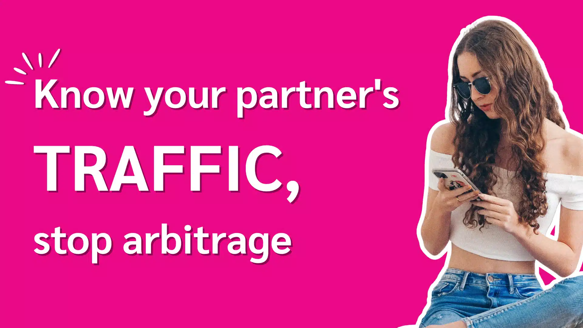 A young woman with curly hair sits with a phone, against a bright pink background, promoting awareness of partner's online traffic.