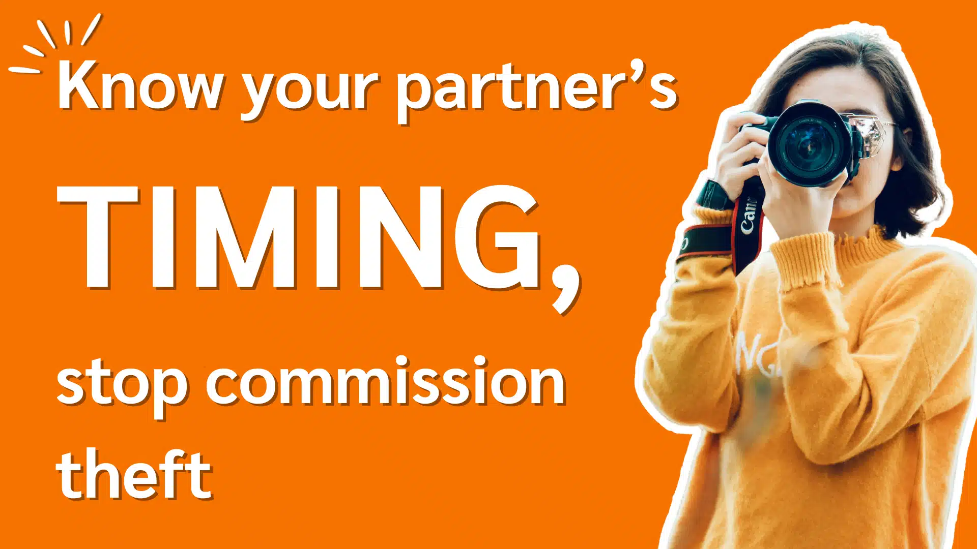 A person stands holding a camera, wearing an orange sweater, with bold text on an orange background about timing and stopping commission theft.