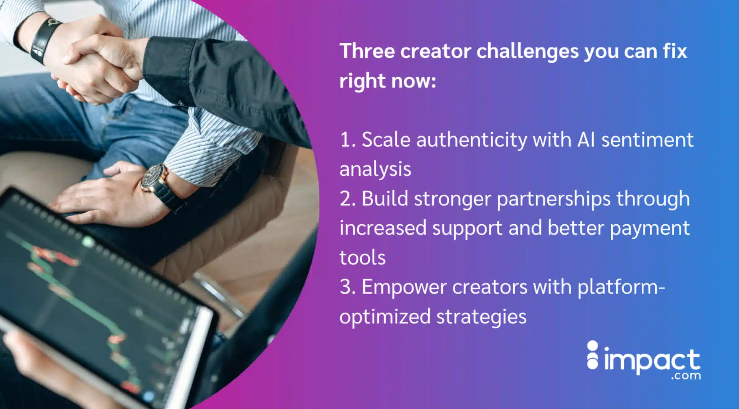 Two people shaking hands over a tablet showing financial data with text listing three creator challenges to fix, from Impact.com.