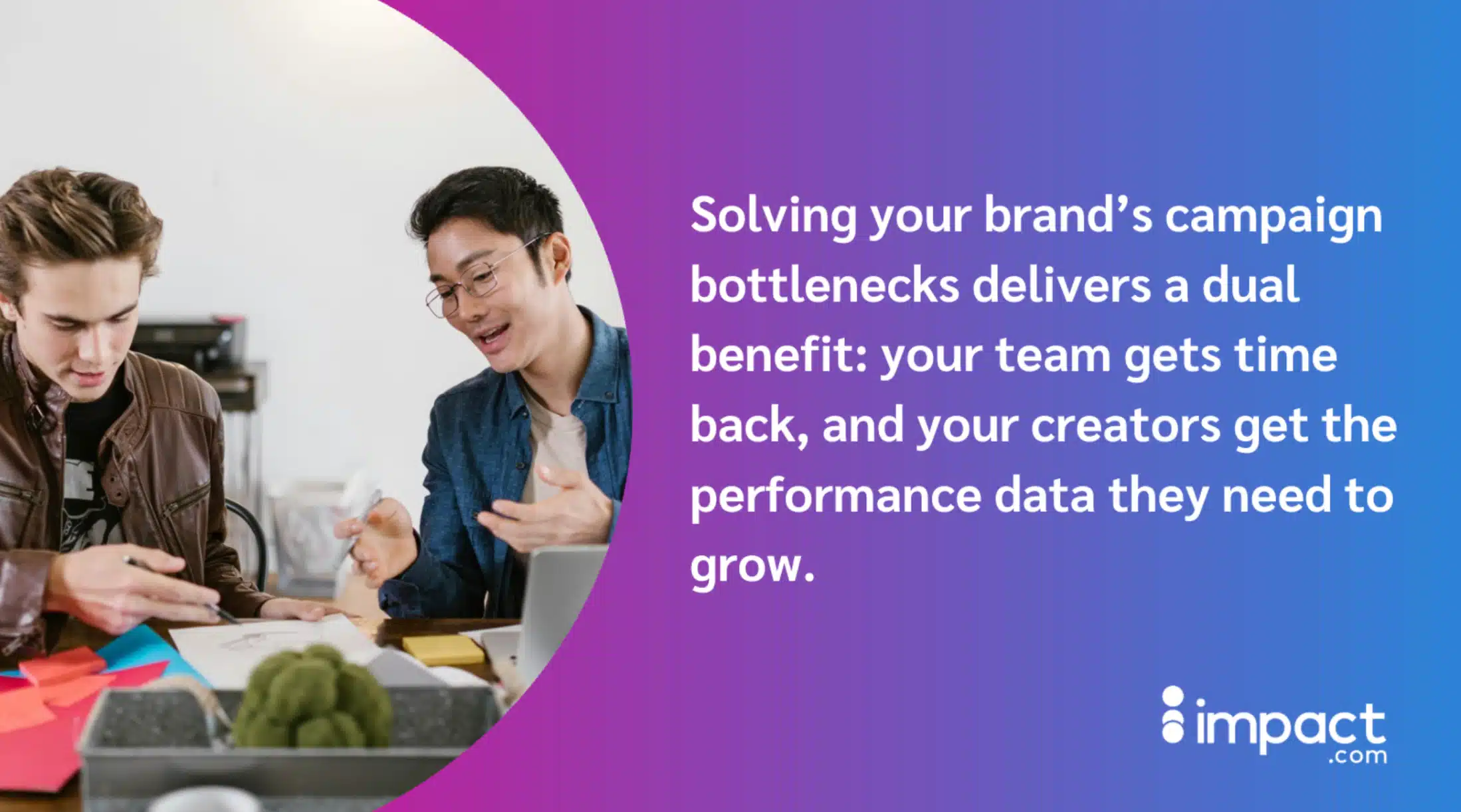 Two people discussing work at a table with papers and laptop beside text about solving campaign bottlenecks for brand growth by impact.com.