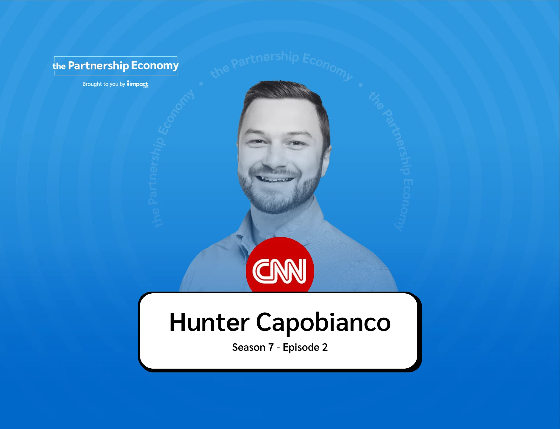 Blue background with text "the Partnership Economy," CNN logo, and "Hunter Capobianco Season 7 - Episode 2" below a blurred person.