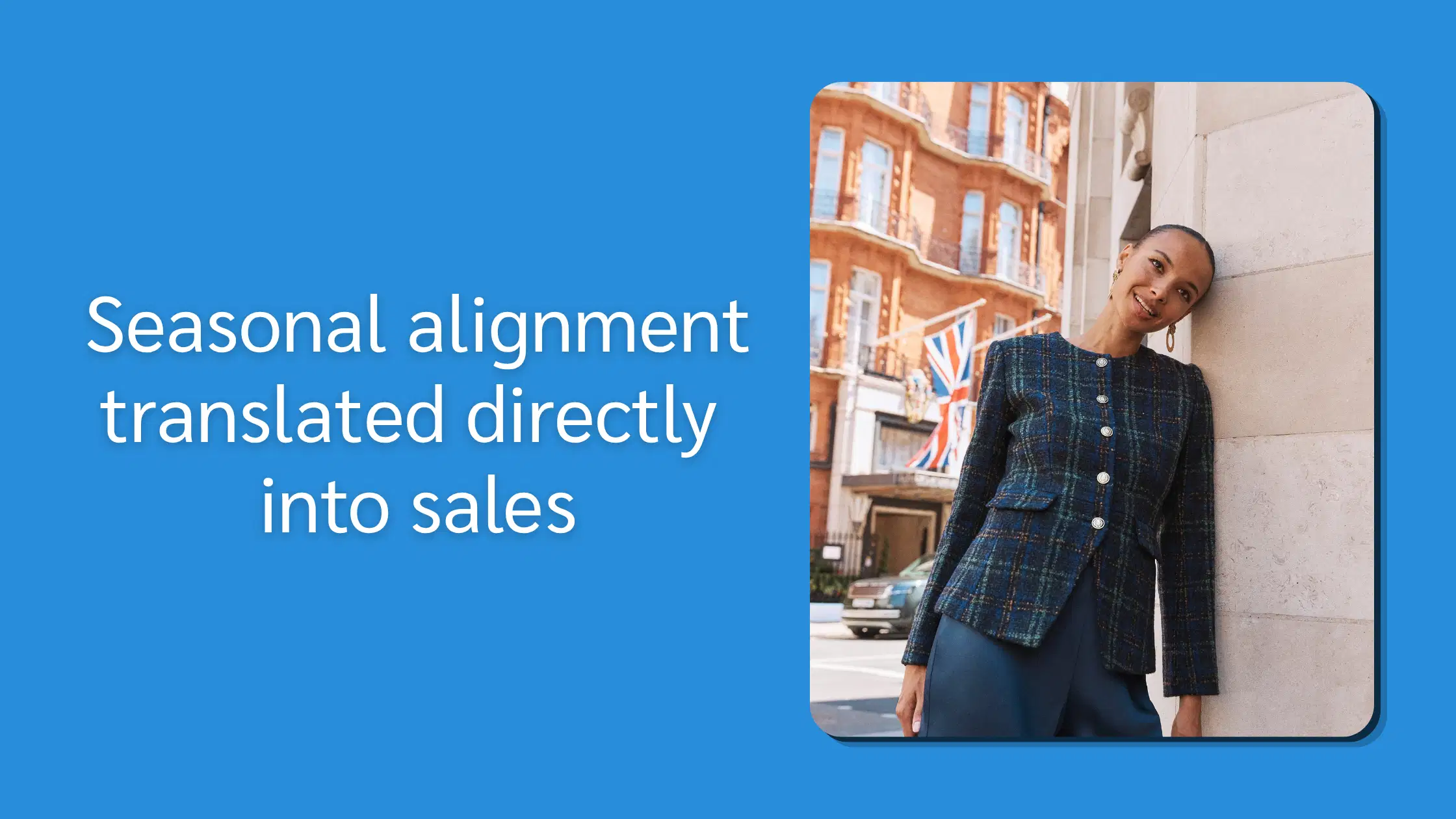 Blue graphic reading “Seasonal alignment translated directly into sales,” alongside a smiling woman in a dark blue outfit.
